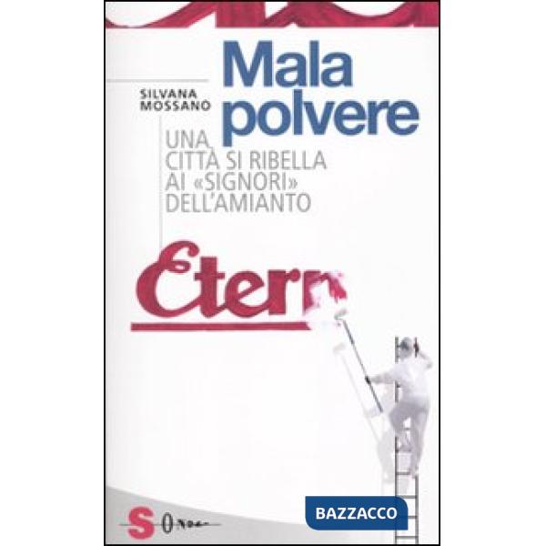 Malapolvere. Una città si ribella ai «signori» dell'amianto