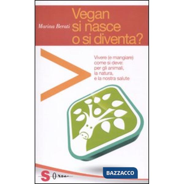Vegan si nasce o si diventa?