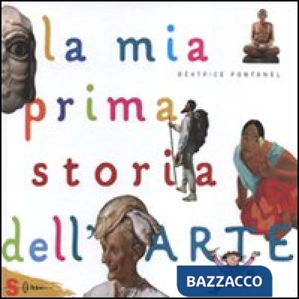 Mia prima storia dell'arte. Ediz. illustrata (La)