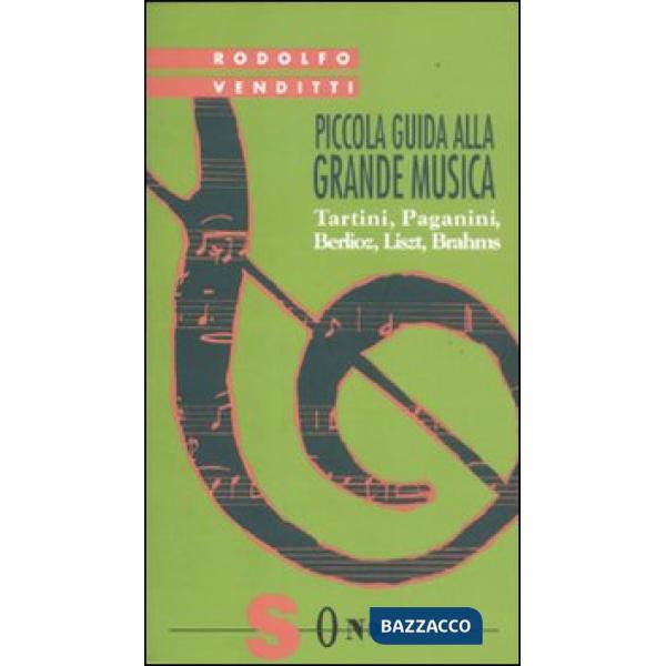Piccola guida alla grande musica. Vol. 3: Tartini, Paganini, Berlioz, Liszt, Brahms