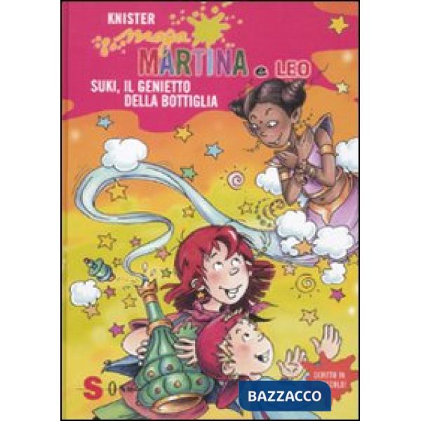 Maga Martina e Leo. Suki, il genietto della bottiglia. Ediz. illustrata