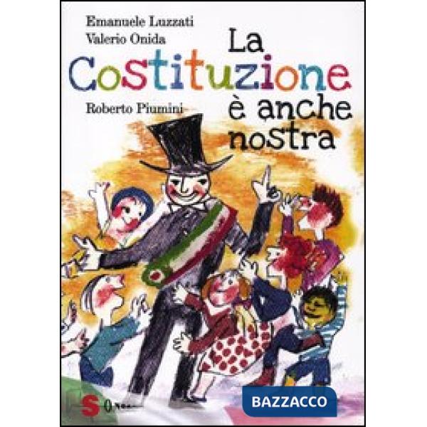 Costituzione è anche nostra. Ediz. illustrata (La)
