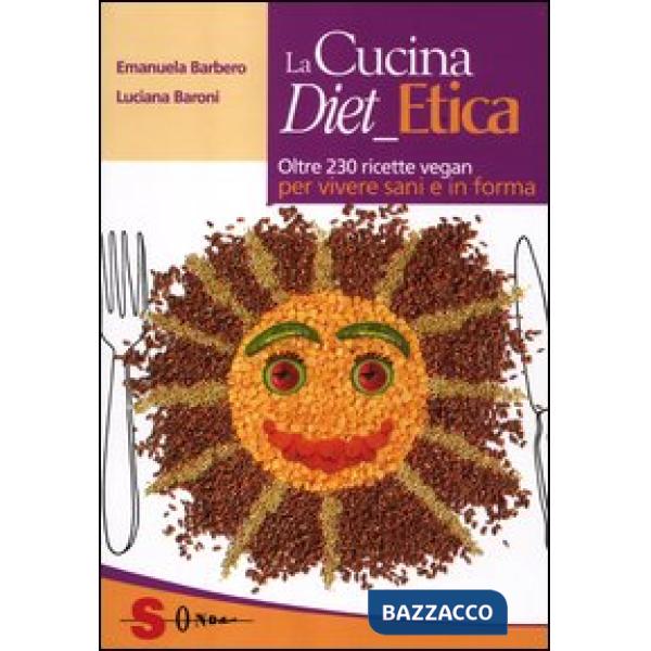 Cucina diet etica. Oltre 230 ricette vegan per vivere sani e in forma (La)
