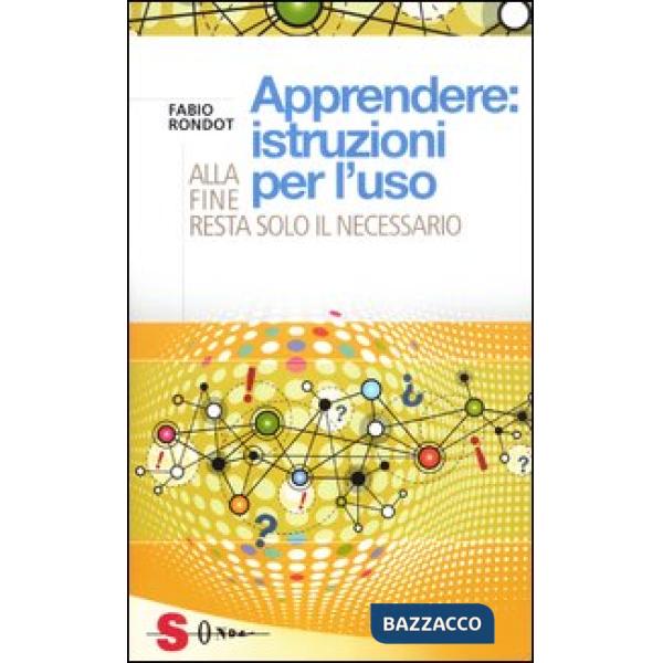 Apprendere: istruzioni per l'uso. Alla fine resta solo il necessario