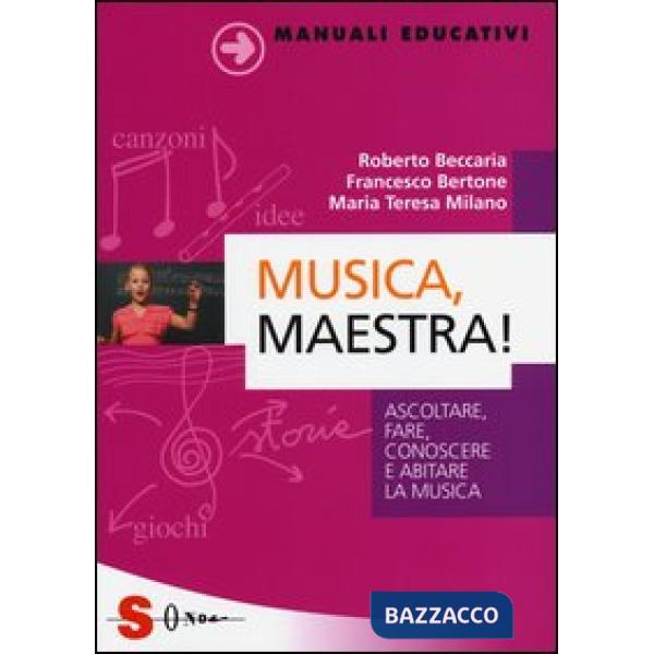 Musica, maestra! Ascoltare, fare, conoscere e abitare la musica