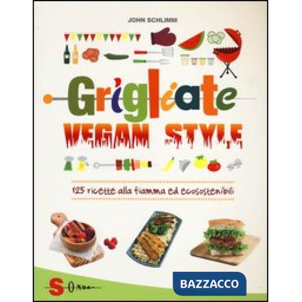 Grigliate vegan style. 125 ricette alla fiamma ed ecosostenibili