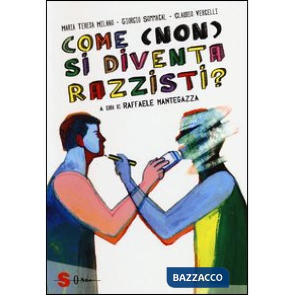 Come (non) si diventa razzisti? Ediz. illustrata