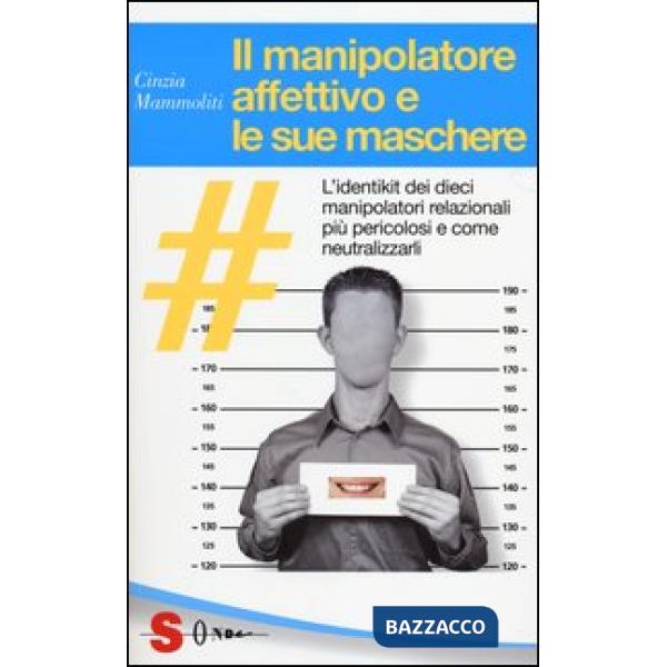 Manipolatore affettivo e le sue maschere (Il)