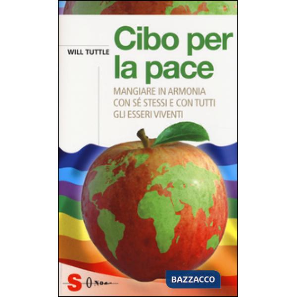 Cibo per la pace. Mangiare in armonia con sé stessi e con tutti gli esseri viventi