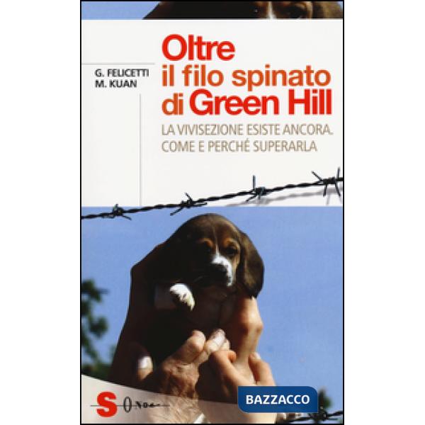 Oltre il filo spinato di Green Hill. La vivisezione esiste ancora. Come e perché superarla
