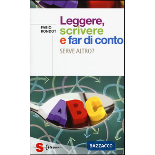 Leggere, scrivere e far di conto. Serve altro?