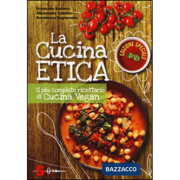 Cucina etica. Il più completo ricettario di cucina vegan. Ediz. speciale (La)