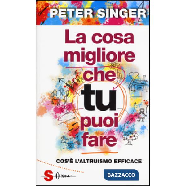 Cosa migliore che tu puoi fare. Cos'è l'altruismo efficace (La)