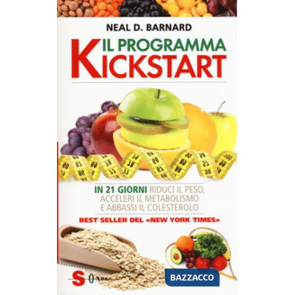 Programma Kickstart. In 21 giorni riduci il peso, acceleri il metabolismo e abbassi il colesterolo (Il)