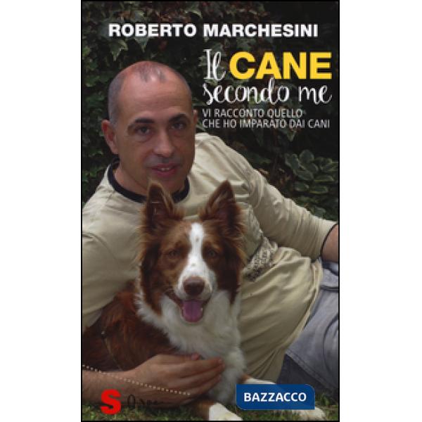 Cane secondo me. Vi racconto quello che ho imparato dai cani (Il)