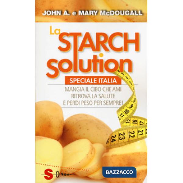 Starch solution. Speciale Italia. Mangia il cibo che ami, ritrova la sapute e perdi peso per sempre! (La)