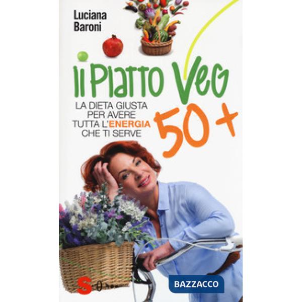Piatto veg 50+. La dieta giusta per avere tutta l'energia che ti serve