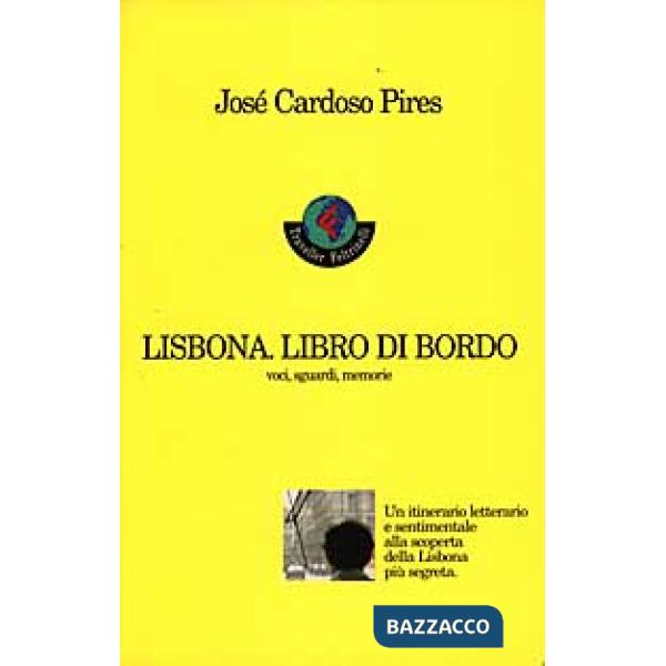 Lisbona. Libro di bordo. Voci, sguardi, memorie