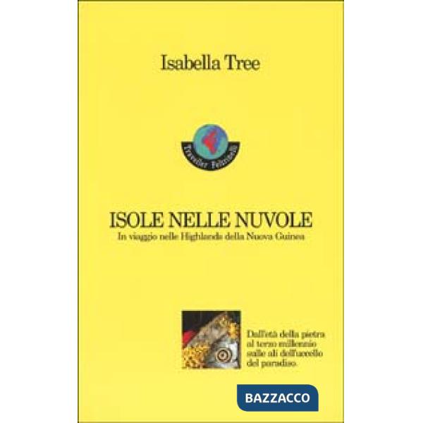 Isole nelle nuvole. In viaggio nelle highlands della Nuova Guinea