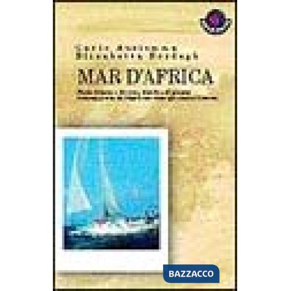 Mar d'Africa. Storie di terre e di vento, di isole e di uomini: in barca a vela dal Mar Rosso verso gli oceani d'Oriente