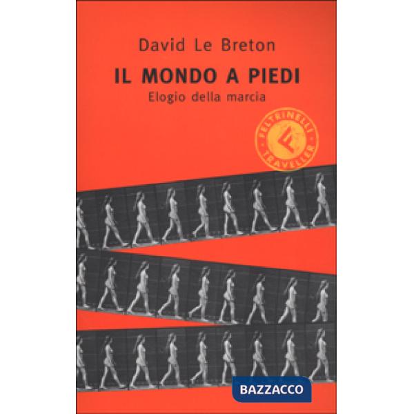 Mondo a piedi. Elogio della marcia (Il)