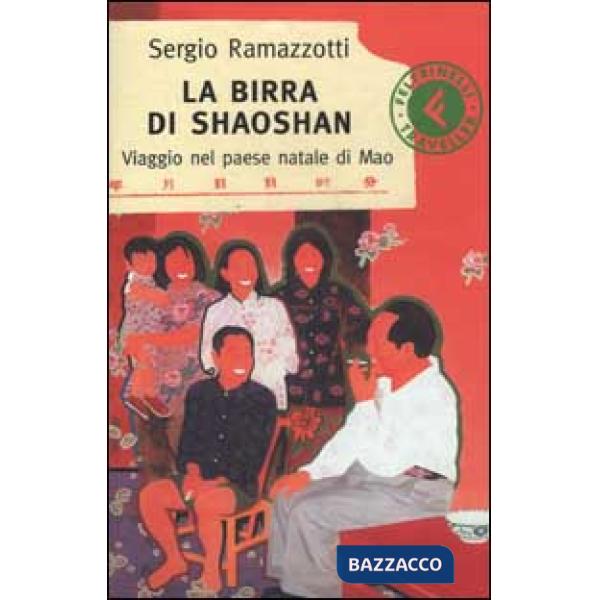Birra di Shaoshan. Viaggio nel paese natale di Mao (La)