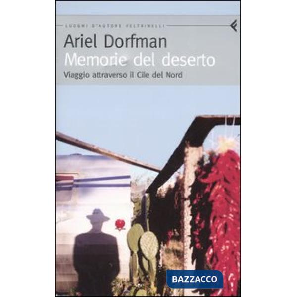Memorie del deserto. Viaggio attraverso il Cile del Nord