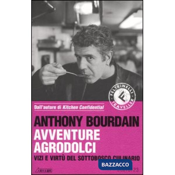 Avventure agrodolci. Vizi e virtù del sottobosco culinario