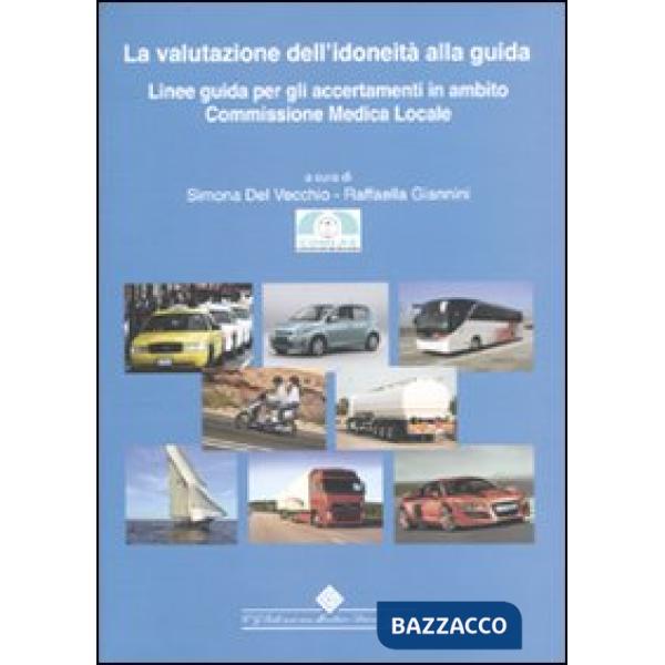 Valutazione dell'idoneità alla guida. Linee guida per gli accertamenti in ambito Commissione Medica Locale (La)