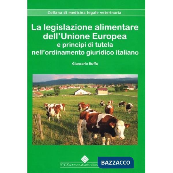 Legislazione alimentare dell'Unione Europea e principi di tutela nell'ordinamento giuridico italiano (La)