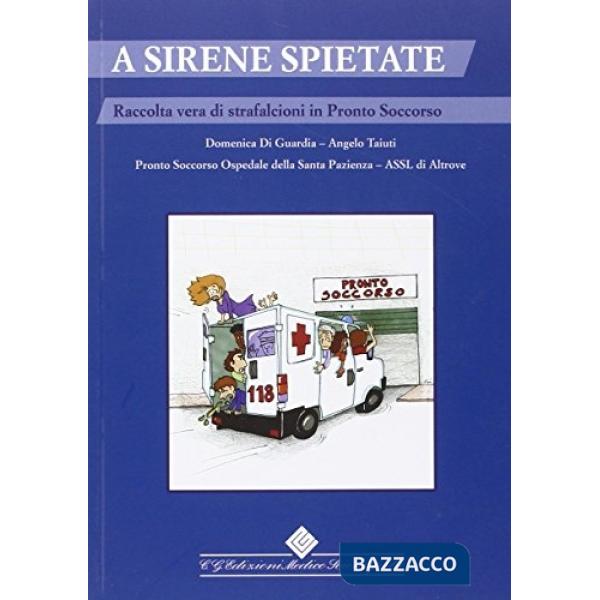 A sirene spietate. Raccolta vera di strafalcioni in Pronto Soccorso