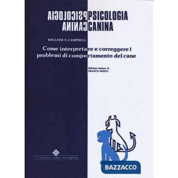 Psicologia canina. Come interpretare e correggere i problemi di comportamento del cane