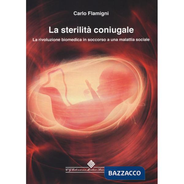 Sterilità coniugale. La rivoluzione biomedica in soccorso a una malattia sociale (La)