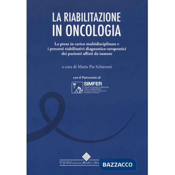Riabilitazione in oncologia. La presa in carico multidisciplinare e i percorsi riabilitativi diagnostico-terapeutici dei pazient