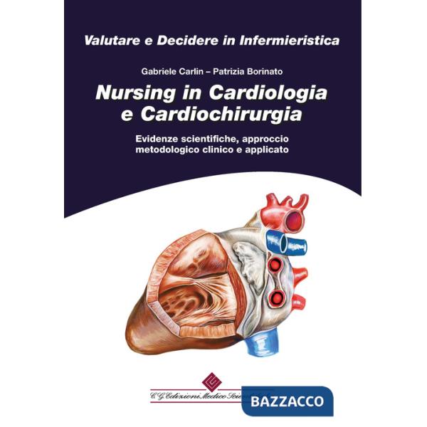 Nursing in cardiologia e cardiochirurgia. Evidenze scientifiche, approccio metodologico clinico e applicato