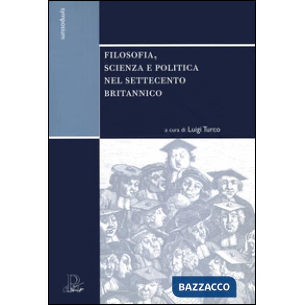 Filosofia, scienza e politica nel Settecento britannico