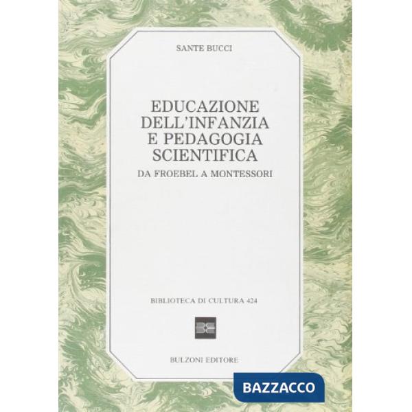 Educazione dell'infanzia e pedagogia scientifica. Da Froebel a Montessori