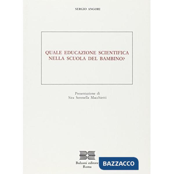 Quale educazione scientifica nella scuola del bambino?