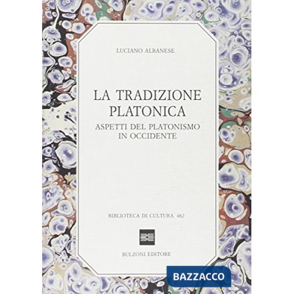 Tradizione platonica. Aspetti del platonismo in Occidente (La)