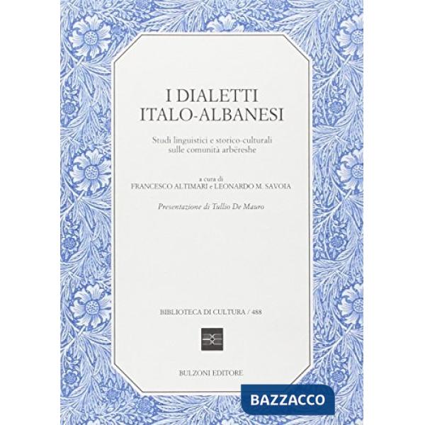 Dialetti italo-albanesi. Studi linguistici e storico culturali sulle comunità arbëreshe (I)