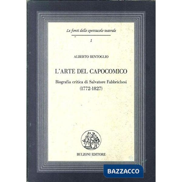 Arte del capocomico. Biografia critica di Salvatore Fabbrichesi (1772-1827) (L')