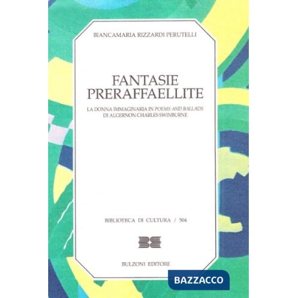 Fantasie preraffaellite. La donna immaginaria in Poems and ballads di Algernon C