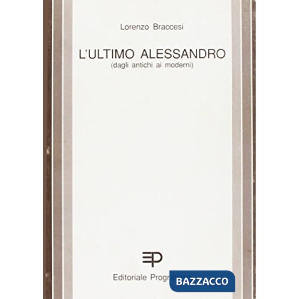 Ultimo Alessandro. Storia di un conflitto ideologico (L')