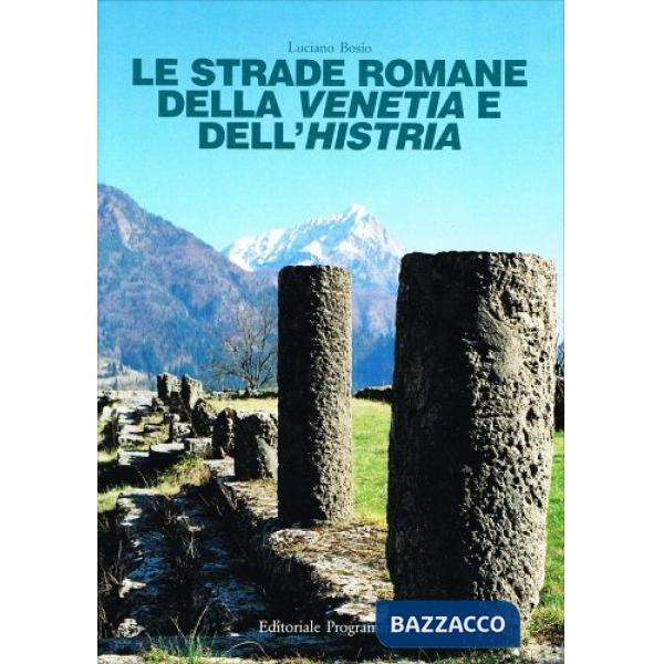 Strade romane della Venetia e dell'Histria (Le)