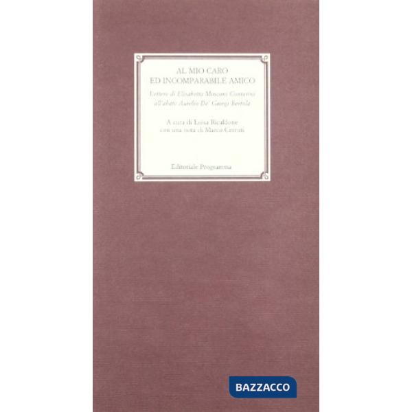 Al mio caro ed incomparabile amico. Lettere di Elisabetta Moscono Contarini all'abate Aurelio De' Giorgi Bertola