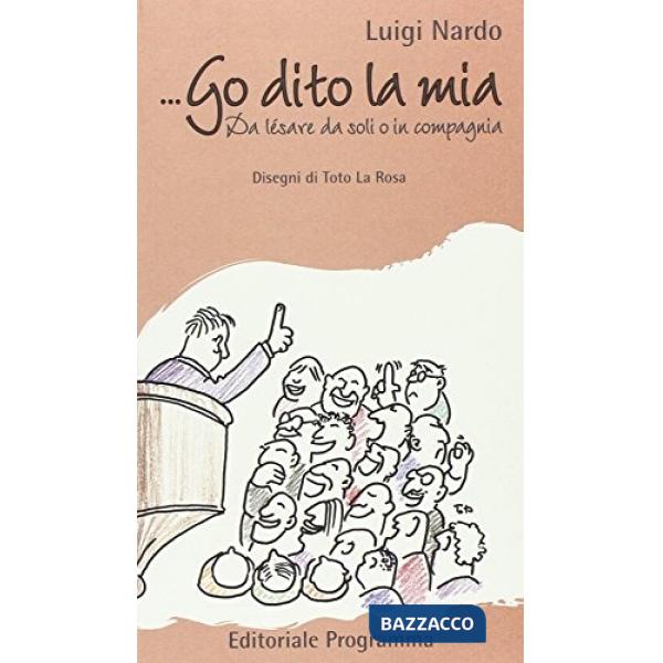 Go dito la mia. Da lèsare da soli o in compagnia