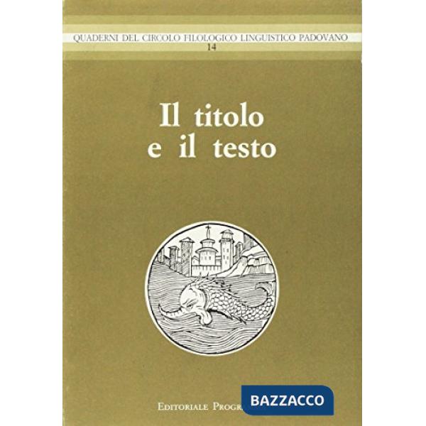 Titolo e il testo. Atti del 15º Convegno interuniversitario (Bressanone, 1987) (Il)