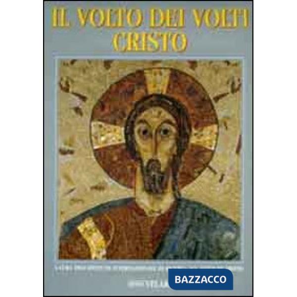 Volto dei volti: Cristo. Ediz. illustrata (Il). Vol. 1