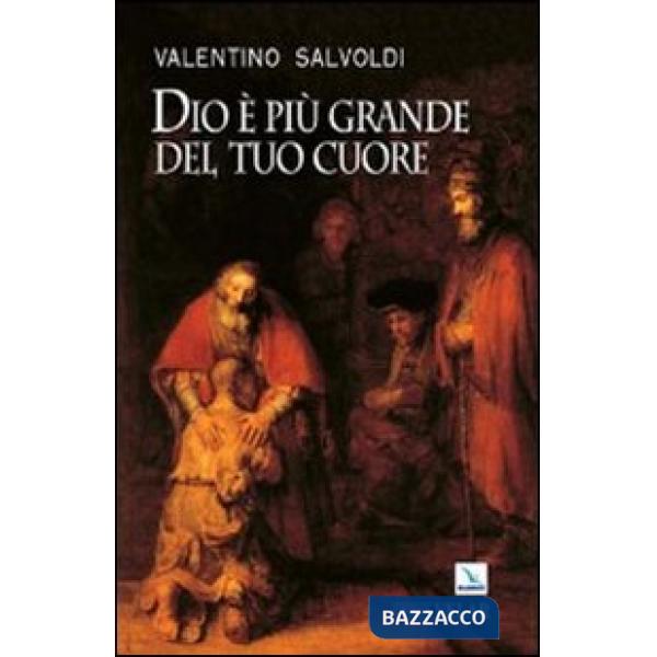 Dio è più grande del tuo cuore. La festa della riconciliazione