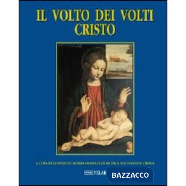 Volto dei volti: Cristo. Ediz. illustrata (Il). Vol. 7